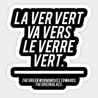 French Sentence - La ver vert va vers le verre vert Sticker